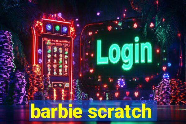 barbie scratch